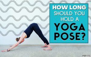 How Long To Hold Yoga Poses