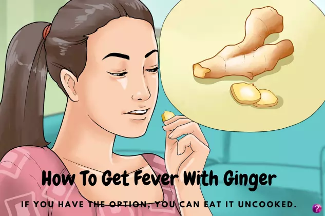 How To Get Fever With Ginger
