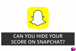 Can I hide my Snapchat score from someone