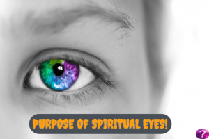 Purpose of Spiritual eyes