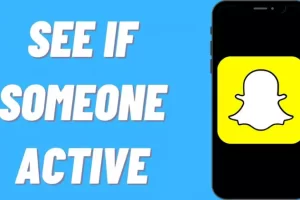 How to See if Someone is Currently Active on Snapchat