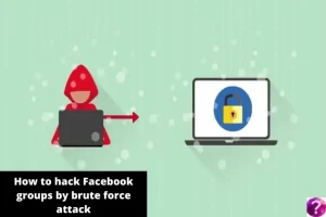 How to hack Facebook groups by brute force attack
