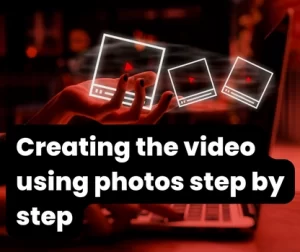 Video using Photos Step by Step