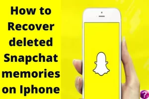 recover deleted Snapchat memories on Iphone