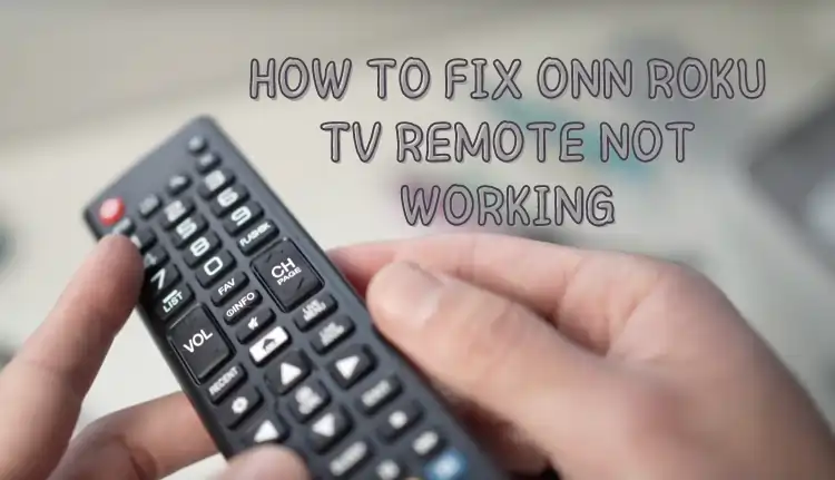 ONN Roku TV Remote Not Working